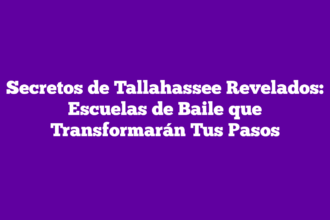 Secretos de Tallahassee Revelados: Escuelas de Baile que Transformarán Tus Pasos