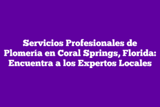 Servicios Profesionales de Plomería en Coral Springs, Florida: Encuentra a los Expertos Locales