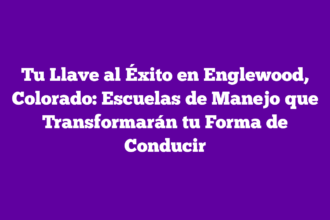 Tu Llave al Éxito en Englewood, Colorado: Escuelas de Manejo que Transformarán tu Forma de Conducir