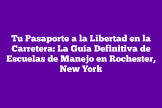 Tu Pasaporte a la Libertad en la Carretera: La Guía Definitiva de Escuelas de Manejo en Rochester, New York