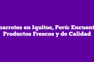 Abarrotes en Iquitos, Perú: Encuentra Productos Frescos y de Calidad