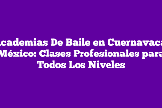 Academias De Baile en Cuernavaca, México: Clases Profesionales para Todos Los Niveles