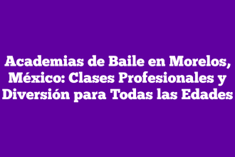 Academias de Baile en Morelos, México: Clases Profesionales y Diversión para Todas las Edades