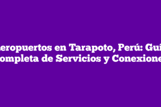 Aeropuertos en Tarapoto, Perú: Guía Completa de Servicios y Conexiones