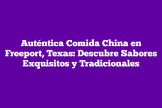 Auténtica Comida China en Freeport, Texas: Descubre Sabores Exquisitos y Tradicionales