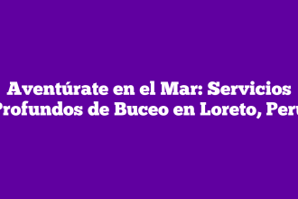 Aventúrate en el Mar: Servicios Profundos de Buceo en Loreto, Perú