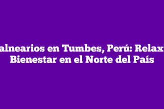 Balnearios en Tumbes, Perú: Relax y Bienestar en el Norte del País