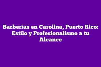 Barberías en Carolina, Puerto Rico: Estilo y Profesionalismo a tu Alcance