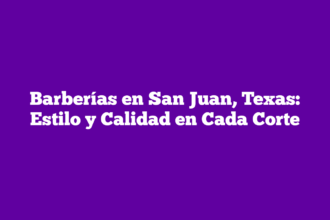 Barberías en San Juan, Texas: Estilo y Calidad en Cada Corte