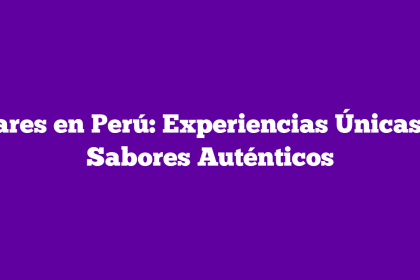 Bares en Perú: Experiencias Únicas y Sabores Auténticos