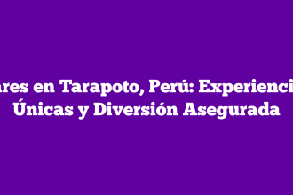 Bares en Tarapoto, Perú: Experiencias Únicas y Diversión Asegurada
