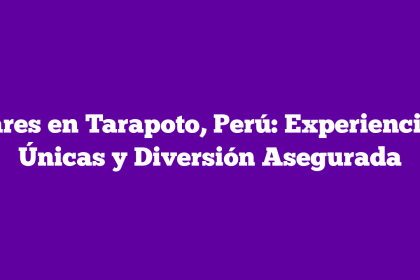 Bares en Tarapoto, Perú: Experiencias Únicas y Diversión Asegurada