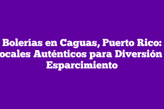 Bolerías en Caguas, Puerto Rico: Locales Auténticos para Diversión y Esparcimiento