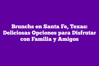 Brunchs en Santa Fe, Texas: Deliciosas Opciones para Disfrutar con Familia y Amigos