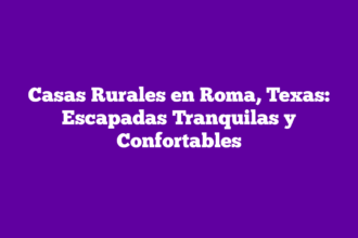 Casas Rurales en Roma, Texas: Escapadas Tranquilas y Confortables