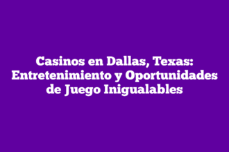 Casinos en Dallas, Texas: Entretenimiento y Oportunidades de Juego Inigualables