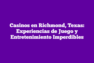 Casinos en Richmond, Texas: Experiencias de Juego y Entretenimiento Imperdibles
