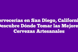 Cervecerías en San Diego, California: Descubre Dónde Tomar las Mejores Cervezas Artesanales