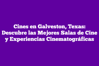 Cines en Galveston, Texas: Descubre las Mejores Salas de Cine y Experiencias Cinematográficas