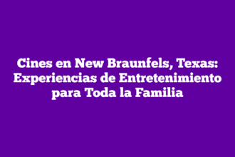 Cines en New Braunfels, Texas: Experiencias de Entretenimiento para Toda la Familia