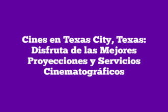 Cines en Texas City, Texas: Disfruta de las Mejores Proyecciones y Servicios Cinematográficos