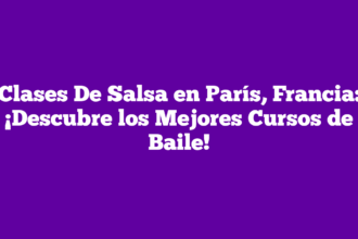 Clases De Salsa en París, Francia: ¡Descubre los Mejores Cursos de Baile!