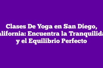 Clases De Yoga en San Diego, California: Encuentra la Tranquilidad y el Equilibrio Perfecto