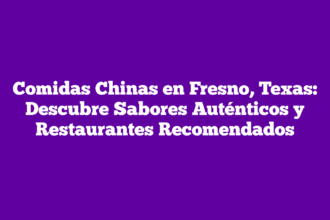 Comidas Chinas en Fresno, Texas: Descubre Sabores Auténticos y Restaurantes Recomendados