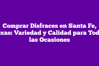 Comprar Disfraces en Santa Fe, Texas: Variedad y Calidad para Todas las Ocasiones