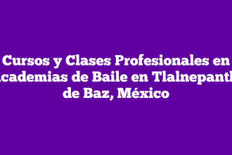 Cursos y Clases Profesionales en Academias de Baile en Tlalnepantla de Baz, México