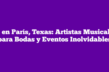 DJ en París, Texas: Artistas Musicales para Bodas y Eventos Inolvidables