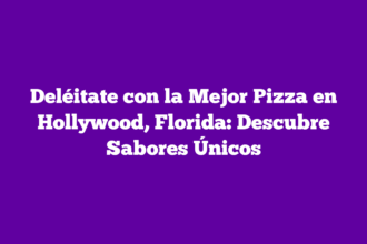Deléitate con la Mejor Pizza en Hollywood, Florida: Descubre Sabores Únicos
