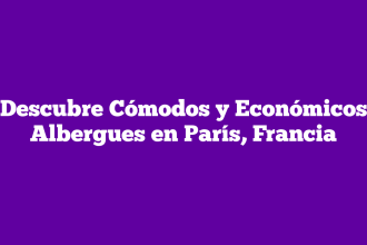 Descubre Cómodos y Económicos Albergues en París, Francia