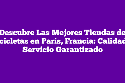 Descubre Las Mejores Tiendas de Bicicletas en París, Francia: Calidad y Servicio Garantizado