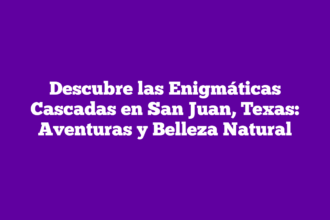 Descubre las Enigmáticas Cascadas en San Juan, Texas: Aventuras y Belleza Natural