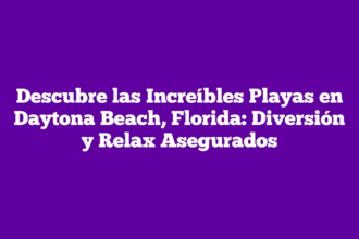 Descubre las Increíbles Playas en Daytona Beach, Florida: Diversión y Relax Asegurados