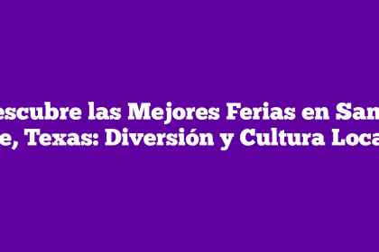 Descubre las Mejores Ferias en Santa Fe, Texas: Diversión y Cultura Local