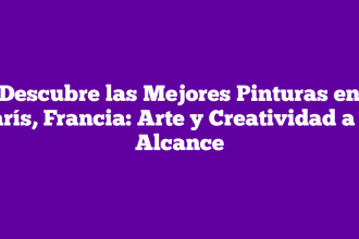 Descubre las Mejores Pinturas en París, Francia: Arte y Creatividad a tu Alcance