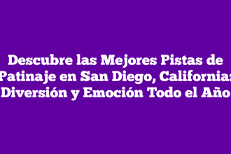 Descubre las Mejores Pistas de Patinaje en San Diego, California: Diversión y Emoción Todo el Año