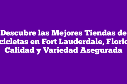Descubre las Mejores Tiendas de Bicicletas en Fort Lauderdale, Florida: Calidad y Variedad Asegurada