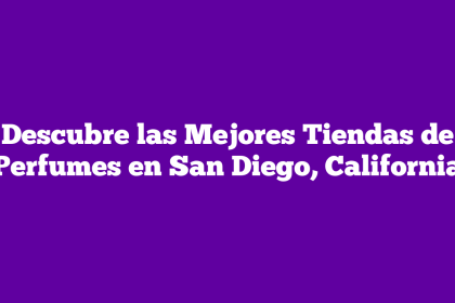Descubre las Mejores Tiendas de Perfumes en San Diego, California
