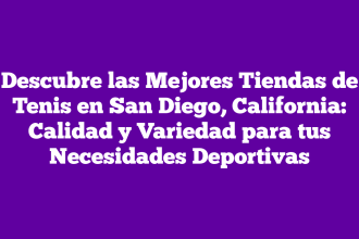 Descubre las Mejores Tiendas de Tenis en San Diego, California: Calidad y Variedad para tus Necesidades Deportivas
