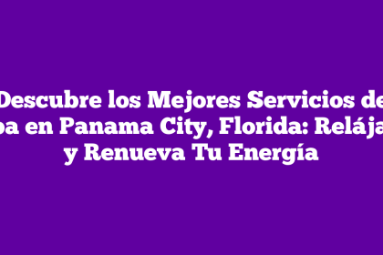 Descubre los Mejores Servicios de Spa en Panama City, Florida: Relájate y Renueva Tu Energía