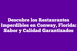 Descubre los Restaurantes Imperdibles en Conway, Florida: Sabor y Calidad Garantizados