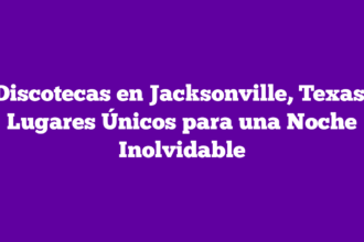 Discotecas en Jacksonville, Texas: Lugares Únicos para una Noche Inolvidable