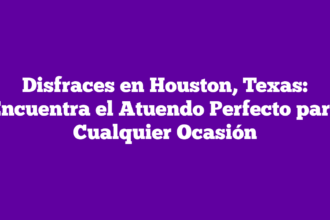Disfraces en Houston, Texas: Encuentra el Atuendo Perfecto para Cualquier Ocasión