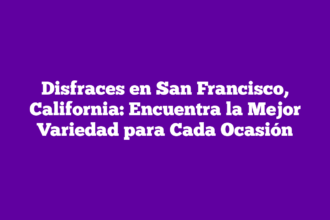 Disfraces en San Francisco, California: Encuentra la Mejor Variedad para Cada Ocasión