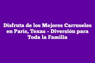 Disfruta de los Mejores Carruseles en París, Texas – Diversión para Toda la Familia