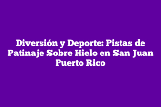 Diversión y Deporte: Pistas de Patinaje Sobre Hielo en San Juan Puerto Rico