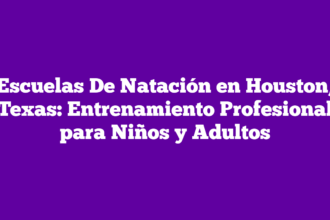 Escuelas De Natación en Houston, Texas: Entrenamiento Profesional para Niños y Adultos